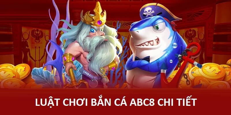 Cách bắn cá abc8 đúng kỹ thuật để thu nhiều chiến lợi phẩm