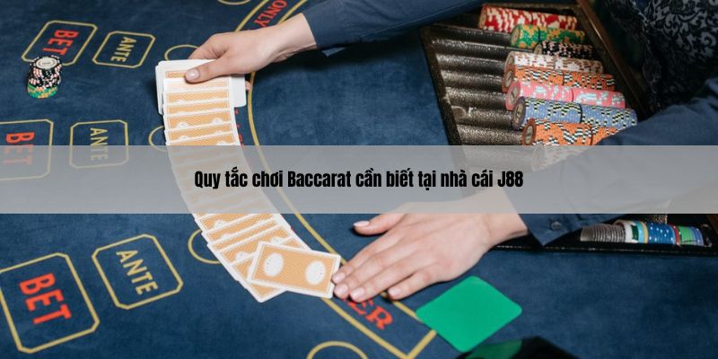 Quy tắc chơi Baccarat cần biết tại nhà cái J88