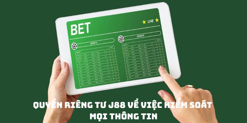 Quyền riêng tư J88 về việc kiểm soát mọi thông tin