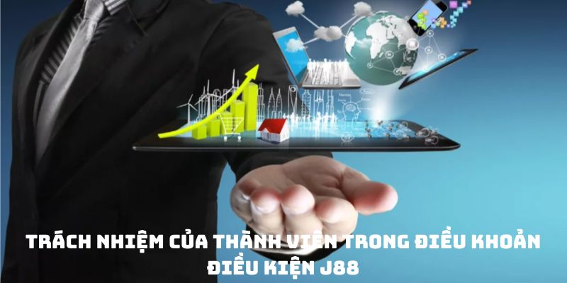Trách nhiệm của thành viên trong điều khoản điều kiện J88