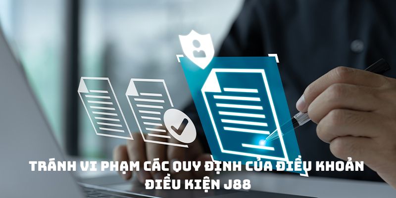 Tránh vi phạm các quy định của điều khoản điều kiện J88