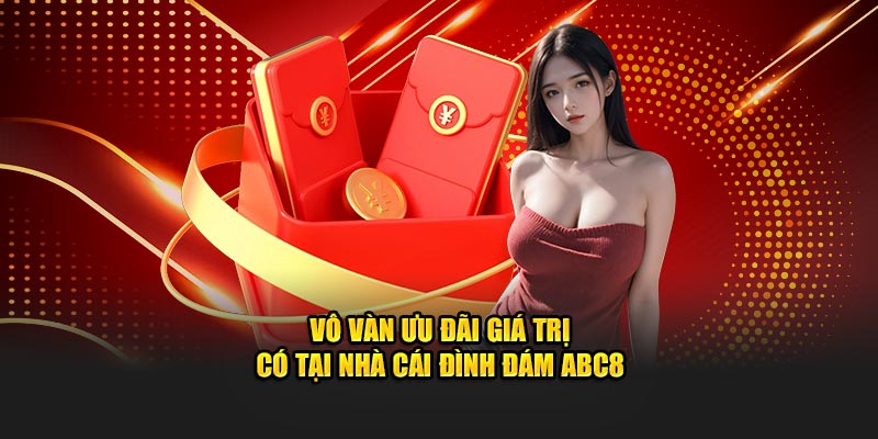 Vô vàn ưu đãi giá trị chỉ có tại nhà cái ABC8